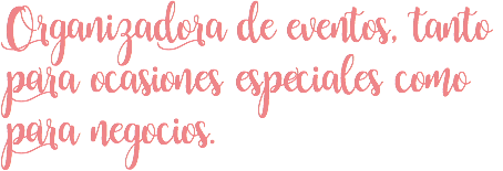 Organizadora de eventos, tanto para ocasiones especiales como para negocios.