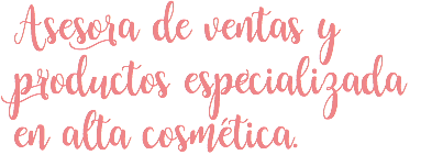 Asesora de ventas y productos especializada en alta cosmética.